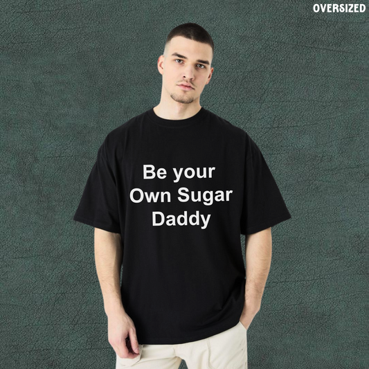 Be Your Own Sugar Daddy | Black Oversized Tshirt