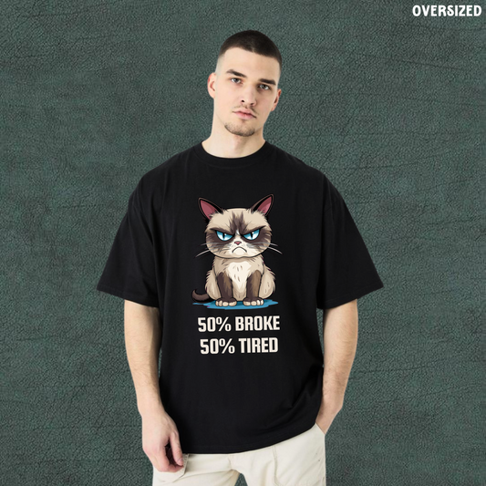 50% Broke & 50% Tired | Black Oversized Tshirt