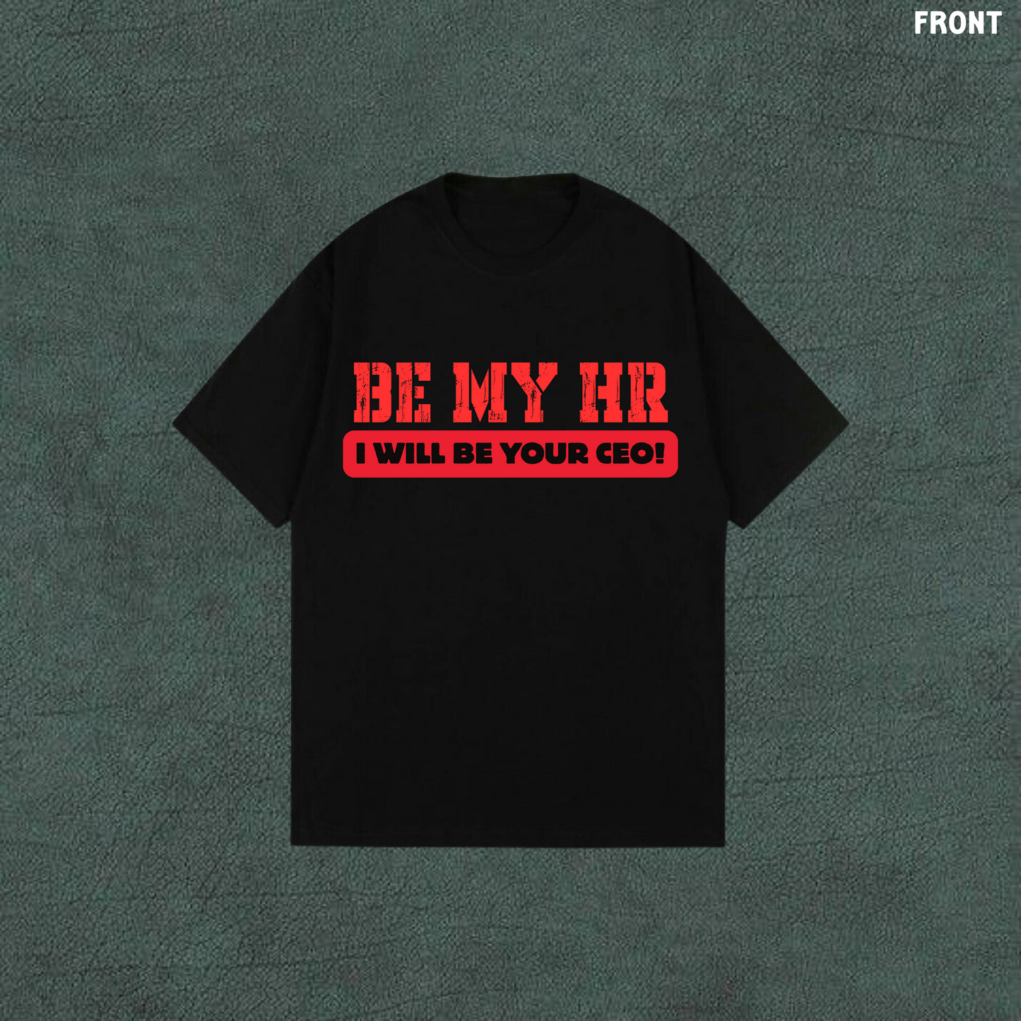 Be My HR, I Will Be Your CEO | | Black Oversized Tshirt
