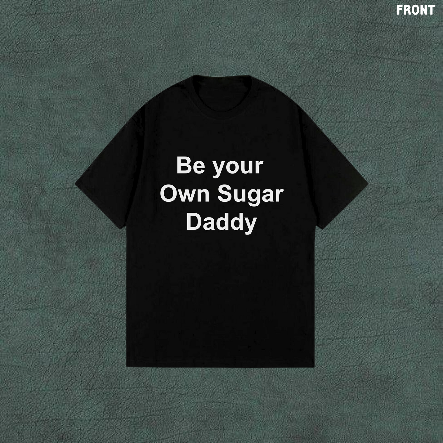 Be Your Own Sugar Daddy | Black Oversized Tshirt