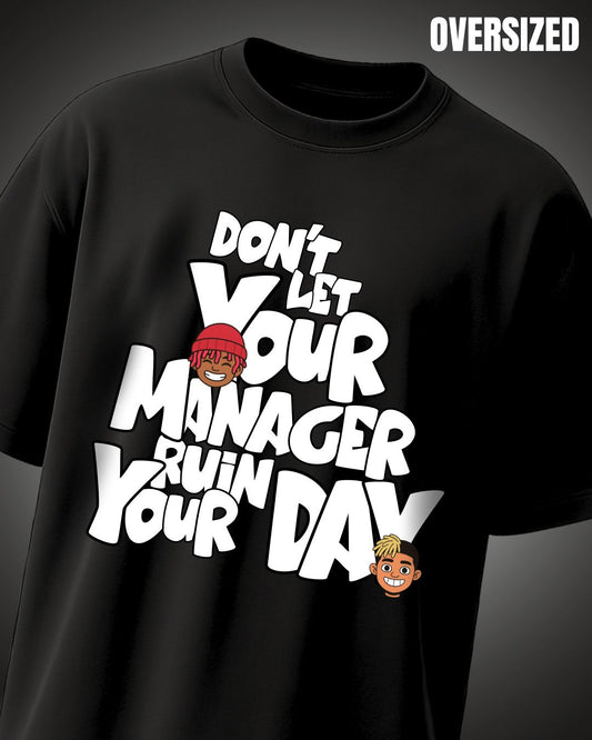 Don't let your manager ruin your day | Black Oversized T-shirt
